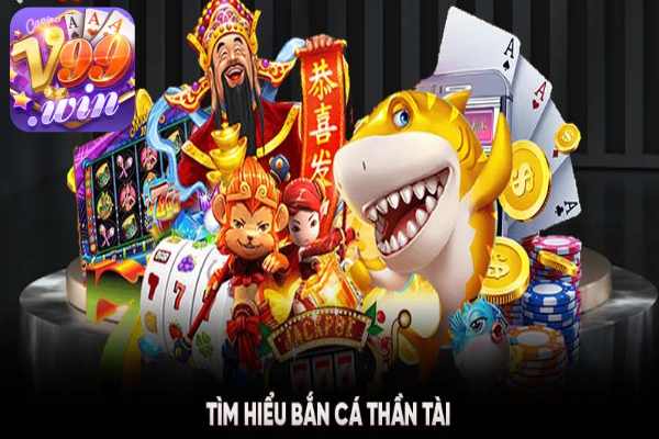 Bắn Cá Thần Tài V99